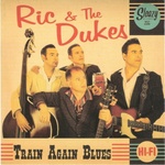 Ric & The Dukes - Train Again Blues (7") (1701338547289)