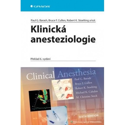 Klinická anesteziologie - Barash Paul G., Cullen Bruce F., Stoelting Robert K. a kolektiv