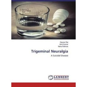 Trigeminal Neuralgia | Amit Kumar, Neha Rathore (ISBN: 9786202667746)