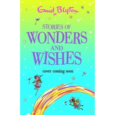 Stories of Wonders and Wishes Blyton Enid