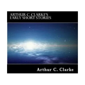 Arthur C. Clarke's Early Short Stories | Arthur Charles Clarke (ISBN: 9781502530547)