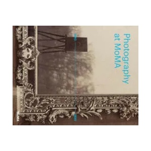 Photography at MoMA: 1840-1920 | Quentin Bajac (ISBN: 9781633450288)