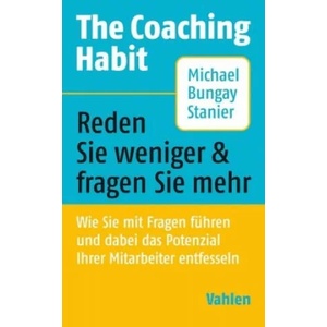 The Coaching Habit | Michael Bungay Stanier (ISBN: 9783800658237)