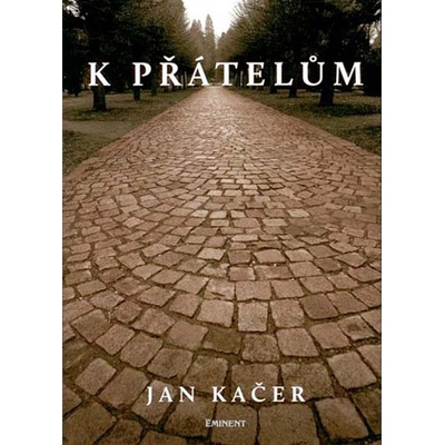K přátelům - Jan Kačer