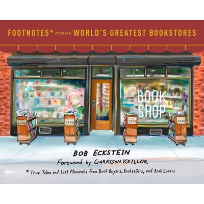Footnotes from the World's Greatest BookstoreBob Eckstein, Garrison Keillor