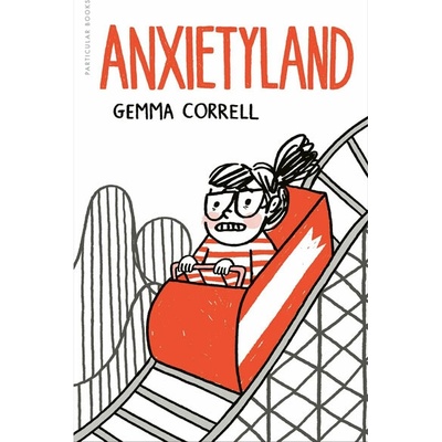 Particular Books Anxietyland: And Other Adventures in Mental Health