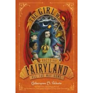 The Girl Who Raced Fairyland All the Way Home | Catherynne M. Valente, Ana Juan (ISBN: 9781250104014)