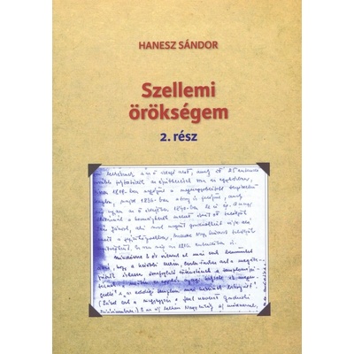Szellemi örökségem 2. rész - Hanesz Sándor