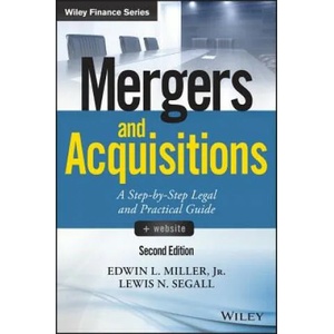 Mergers and Acquisitions - A Step-by-Step Legal and Practical Guide 2e + website | Edwin L. Miller, Lewis N. Segall (ISBN: 9781119265412)