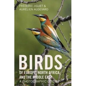 Birds of Europe, North Africa, and the Middle East | Frederic Jiguet, Aurelien Audevard, Tony Williams (ISBN: 9780691172439)