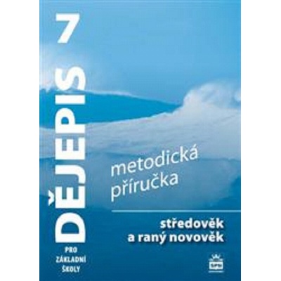 Dějepis 7 pro základní školy - Středověk a raný novověk - Metodická příručka - Válková Veronika