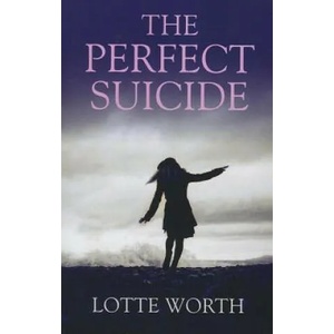 Perfect Suicide, The | Lotte Worth (2013)
