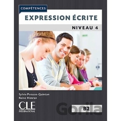 Expression ecrite 4: Niveau B2 - Reine Mimran, Sylvie Poisson-Quinton