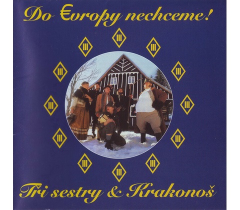 TRI SESTRY: DO EVROPY NECHCEM CD