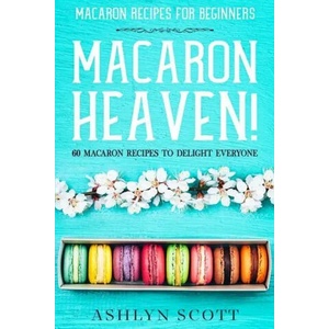 Macarons Recipe For Beginners | Ashlyn Scott (2020)