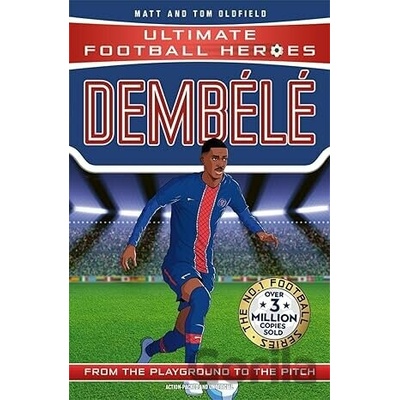 Ultimate Football Heroes: Dembélé - Matt & Tom Oldfield