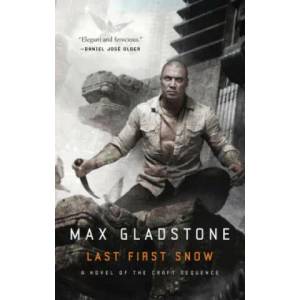 Last First Snow | Max Gladstone (ISBN: 9780765379412)