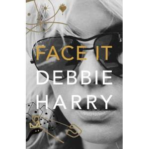 Face It | Debbie Harry (ISBN: 9780008229443)