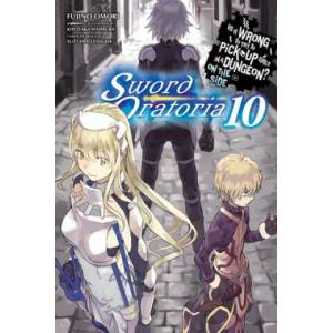 Is It Wrong to Try to Pick Up Girls in a Dungeon? Sword Oratoria, Vol. 10 (light novel) | Fujino Omori (ISBN: 9781975331719)