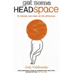Headspace Guide to. . . Mindfulness & Meditation | Andy Puddicombe (2012)