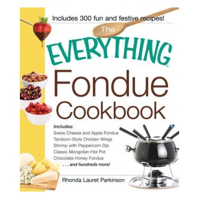 Everything Fondue Cookbook