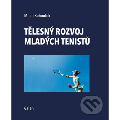 Tělesný rozvoj mladých tenistů - Milan Kohoutek