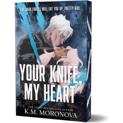 Your Knife, My Heart - K.M. Moronova