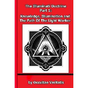 The Illuminati Doctrine - Part 1: Knowledge, Illumination and The Path of The Light Worker | Occultae Veritatis (ISBN: 9781508970415)