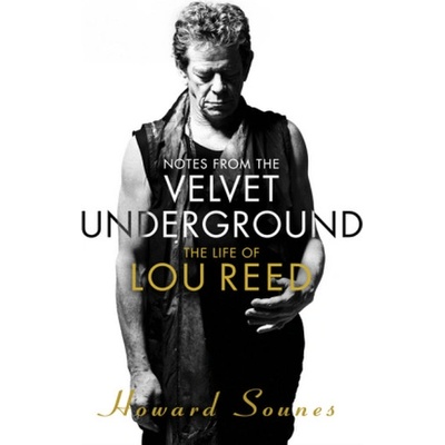 Notes from the Velvet Underground: The Life o... - Howard Sounes