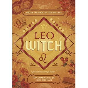 Leo Witch: Unlock the Magic of Your Sun Sign | Coby Michael, Bronxwitch (ISBN: 9780738772844)