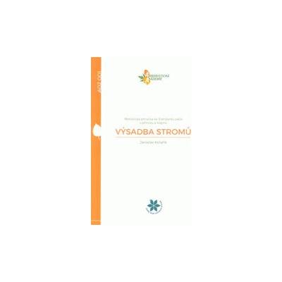 Výsadba stromů, metodická příručka ke Standardu péče o přírodu a krajinu A02 001