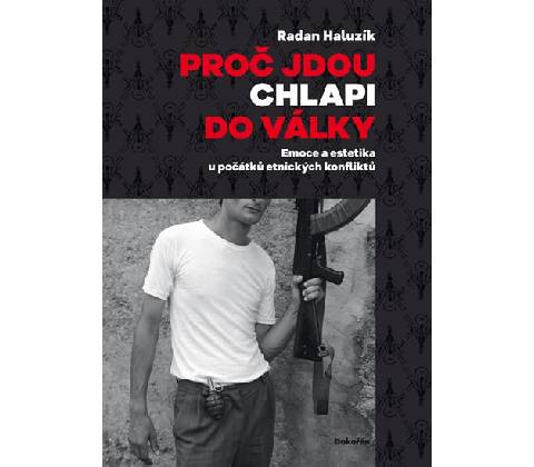 Proč jdou chlapi do války - Radan Haluzík