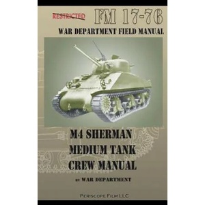 M4 Sherman Medium Tank Crew Manual | War Department (ISBN: 9781935700814)