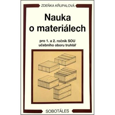 Nauka o materiálech pro 1. a 2. ročník SOU učebního oboru truhlář - Zdeňka Křupalová