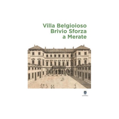 Villa Belgioioso Brivio Sforza a Merate. Gusto per le arti e magnificenza nella dimora di Barbara D'Adda Belgioioso e dei suoi figli