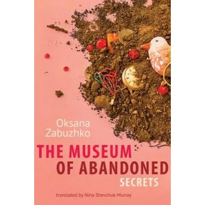 Museum of Abandoned Secrets | OKSANA ZABUZHKO (ISBN: 9781611090116)