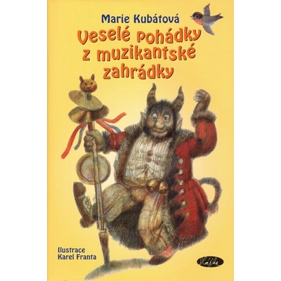 Veselé pohádky z muzikantské zahrádky - Marie Kubátová