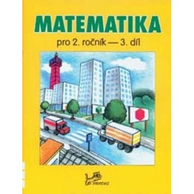Matematika pro 2. ročník 3. díl Hana Mikulenková Josef Molnár