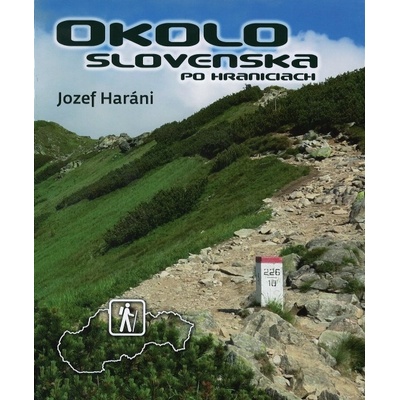 Okolo Slovenska po hraniciach - Jozef Haráni