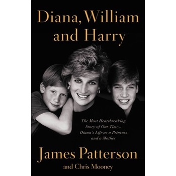 Diana, William, and Harry: The Heartbreaking Story of a Princess and Mother Patterson James