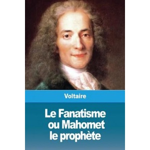 Fanatisme, ou Mahomet le prophete (ISBN: 9782379760532)