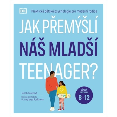 Jak přemýšlí náš mladší teenager? - Tanith Carey