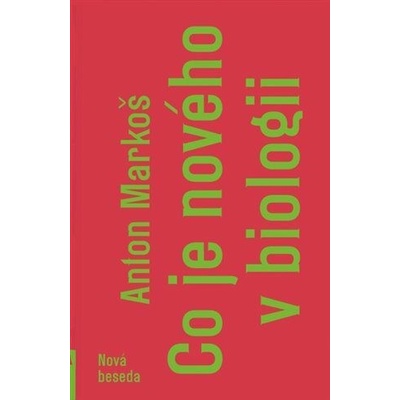 Co je nového v biologii - Anton Markoš