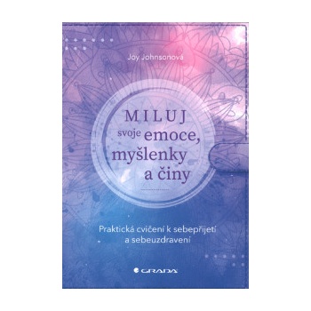 Miluj svoje emoce, myšlenky a činy