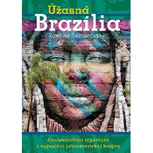 Úžasná Brazília | Zdenko Somorovský (ISBN: 9788097401108)