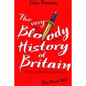 Very Bloody History Of Britain | John Farman (ISBN: 9781782952596)