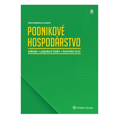 Podnikové hospodárstvo - príklady, prípadové štúdie, kontrolné testy - Majdúchová Helena a kolektív