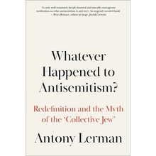 Whatever Happened to Antisemitism?