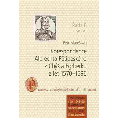 Korespondence Albrechta Pětipeského z Chýš a Egrberku z let 1570–1596