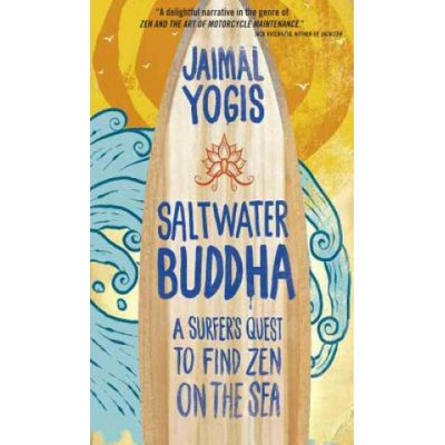 Saltwater Buddha - J. Yogis A Surfer's Quest to Fi